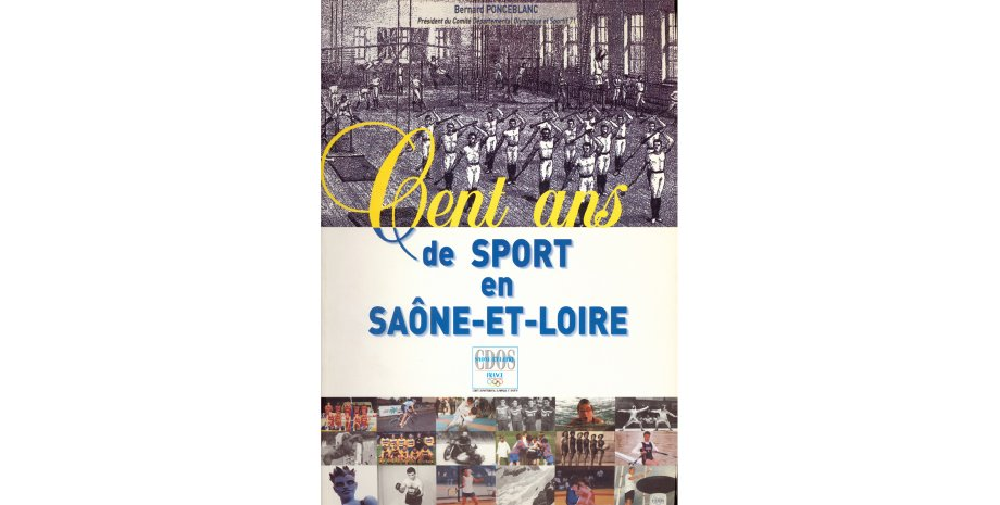 Cent ans de SPORT en SAÔNE-et-LOIRE &copy;Comité Départemental Olympique et Sportif de Saône-et-Loire CDOS71